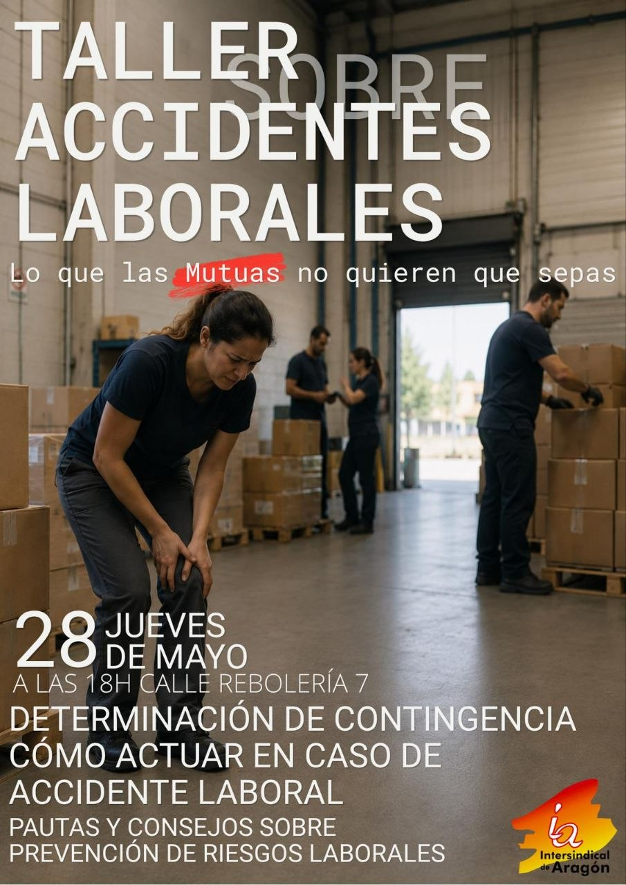 TALLER SOBRE ACCIDENTES LABORALES. Jueves 28 de mayo en Intersindical de Aragón.